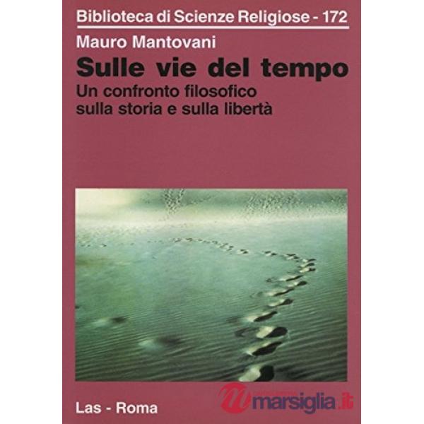 Sulle vie del tempo. Un confronto filosofico sulla storia e sulla libertà