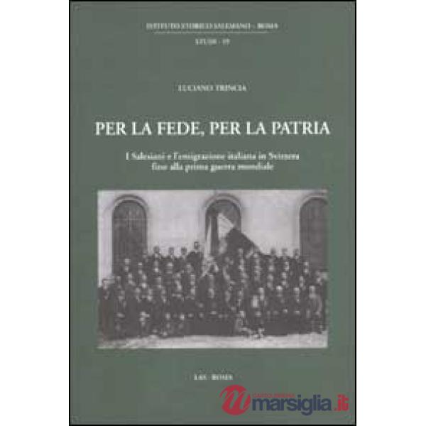 Per la fede, per la patria. I salesiani e l'emigrazione italiana in Svizzera fino alla prima guerra mondiale