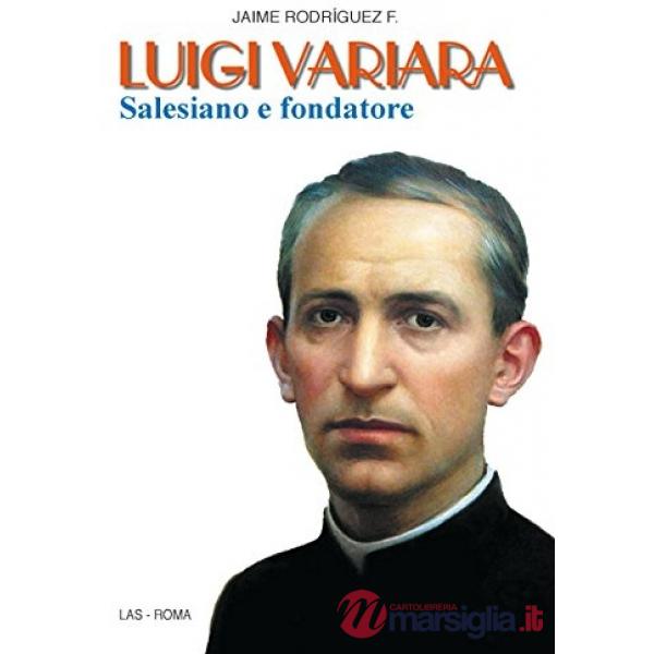 Luigi Variara. Salesiano e fondatore