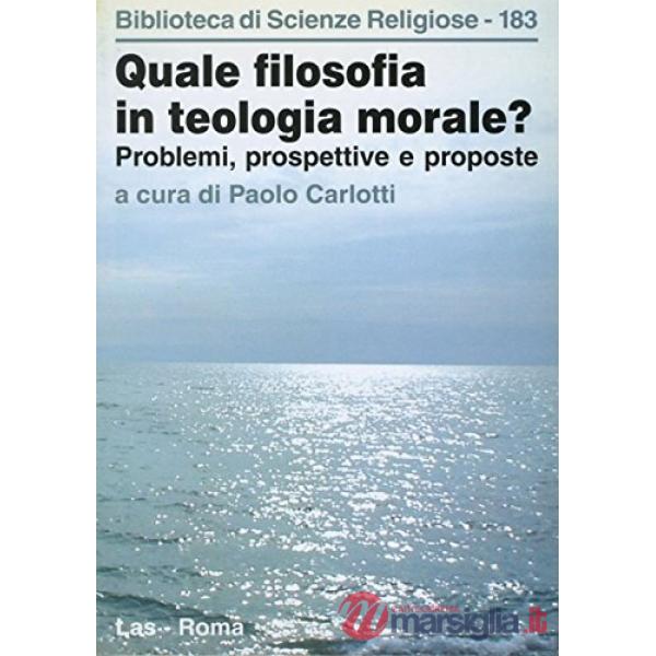 Quale filosofia in teologia morale? Problemi, prospettive e proposte