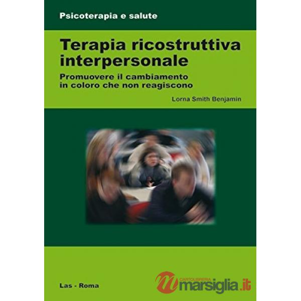 Terapia ricostruttiva interpersonale. Promuovere il cambiamento in coloro che non reagiscono