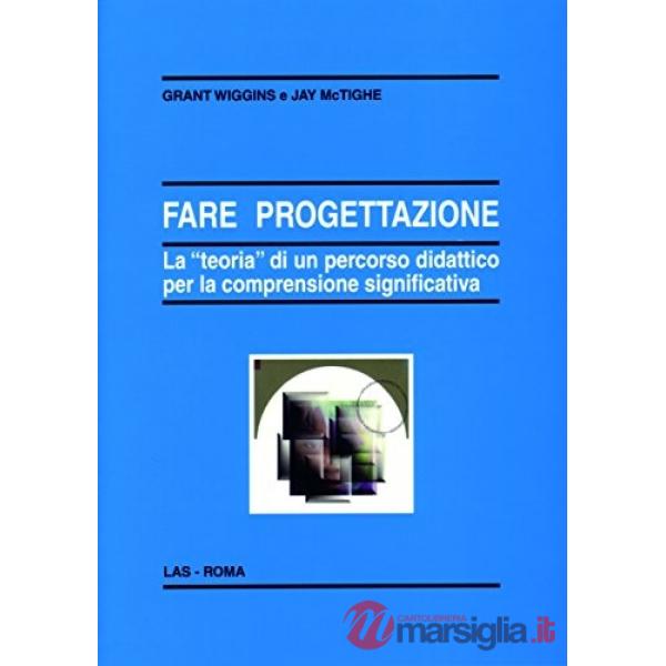 Fare progettazione. La «teoria» di un percorso didattico per la comprensione significativa