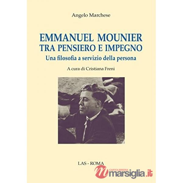 Emmanuel Mounier. Tra pensiero e impegno. Una filosofia a servizio della persona