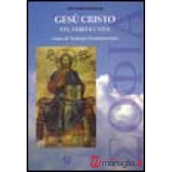 Gesù Cristo. Via, verità e vita