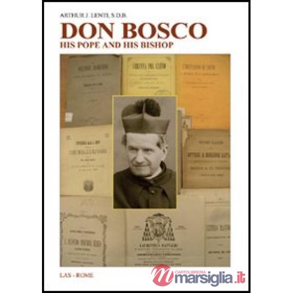 Don Bosco. His pope and his bishop. The trials of a founder