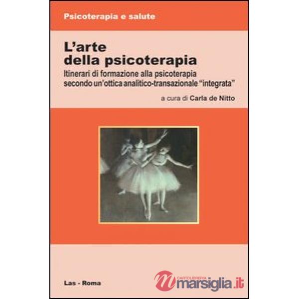 Arte della psicoterapia. Itinerari di formazione alla psicoterapia secondo un'ottica analitico-transazionale «integrata» (L')