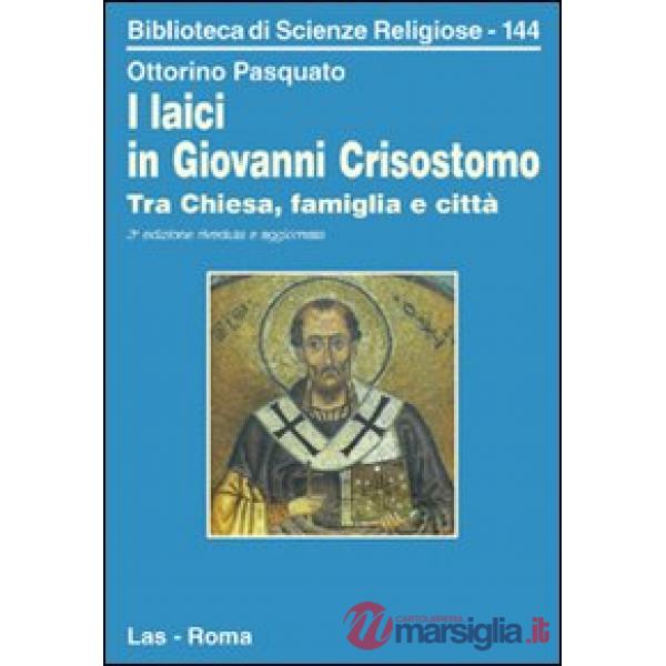 Laici in Giovanni Crisostomo. Tra Chiesa, famiglia e città (I)