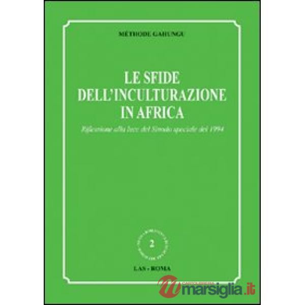 Sfide dell'inculturazione in Africa. Riflessione alla luce del Sinodo speciale del 1994 (Le)