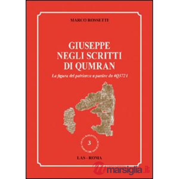 Giuseppe negli scritti di Qumran. La figura del patriarca a partire da 4Q3721