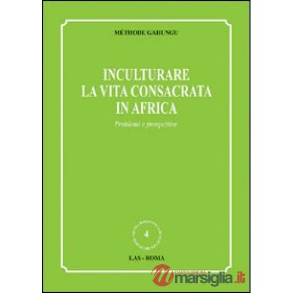 Inculturare la vita consacrata in Africa. Problemi e prospettive