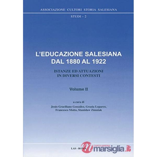 Educazione salesiana dal 1880 al 1922. Istanze ed attuazioni in diversi contesti (L'). Vol. 2
