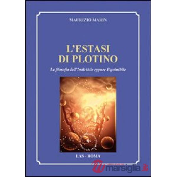 Estasi di Plotino. La filosofia dell'indicibile eppure esprimibile (L')