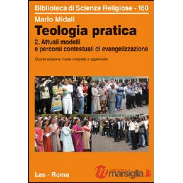 Teologia pratica. Attuali modelli e percorsi contesteuali di evangelizzazione. Vol. 2