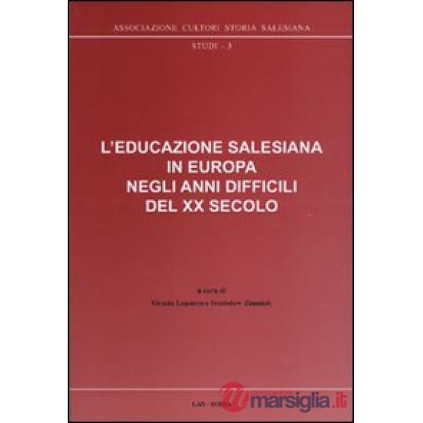 Educazione salesiana in Europa negli anni difficili del XX secolo. Con CD-ROM (L')