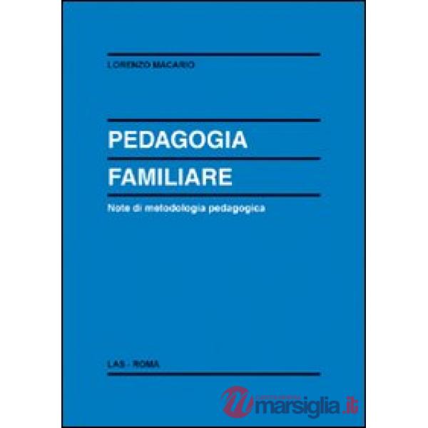 Pedagogia familiare. Note di metodologia pedagogica