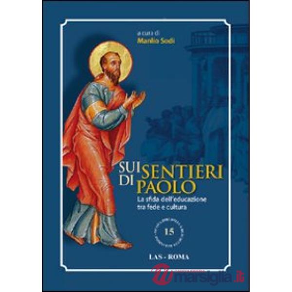 Sui sentieri di Paolo. La sfida dell'educazione tra fede e cultura