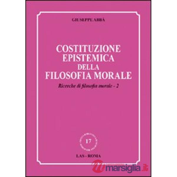Ricerche di filosofia morale. Vol. 2: Costituzione epistemica della filosofia morale
