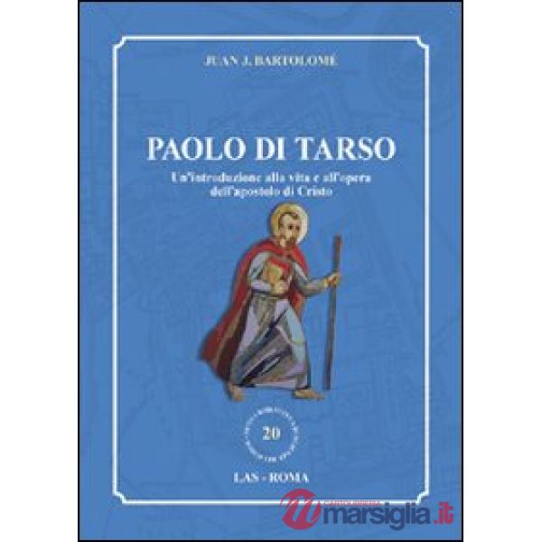 Paolo di Tarso. Un'introduzione alla vita e all'opera dell'apostolo di Cristo