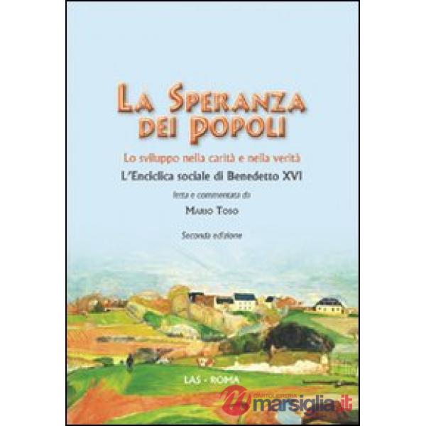 Speranza dei popoli. Lo sviluppo nella carità e nella verità. L'enciclica sociale di Benedetto XVI (La)