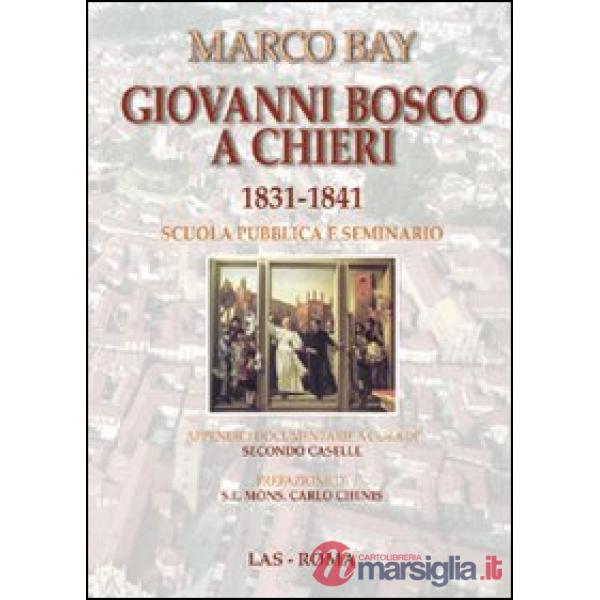 Giovanni Bosco a Chieri 1831-1841. Scuola pubblica e seminario