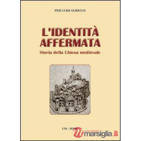 Identità affermata. Storia della chiesa medievale (L')