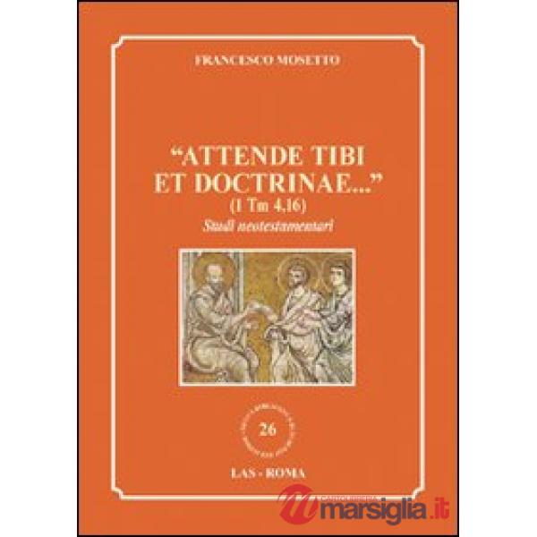 «Attende tibi et doctrinae...» (1 Tm 4,16). Studi neotestamentari