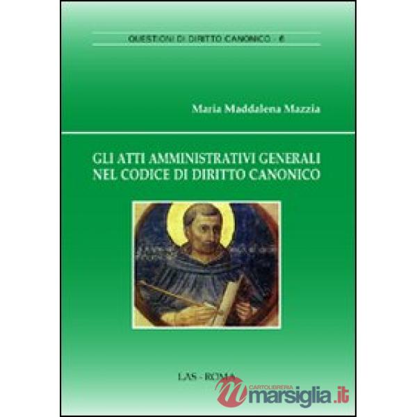 Atti amministrativi generali nel codice di diritto canonico (Gli)