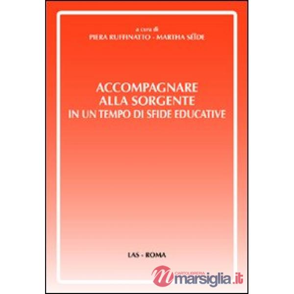 Accompagnare alla sorgente in un tempo di sfide educative