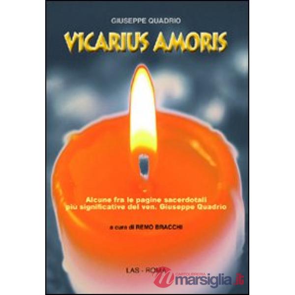 Vicarius amoris. Alcune fra le pagine sacerdotali più significative del ven. Giuseppe Quadrio