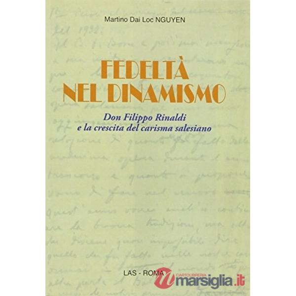 Fedeltà nel dinamismo. Don Filippo Rinaldi e la crescita del carisma salesiano