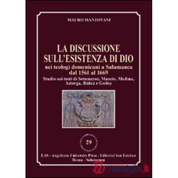 Discussione sull'esistenza di Dio nei teologi domenicani a Salamanca dal 1561 al 1669 (La)