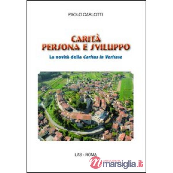 Carità persona e sviluppo. La novità della Caritas in veritate
