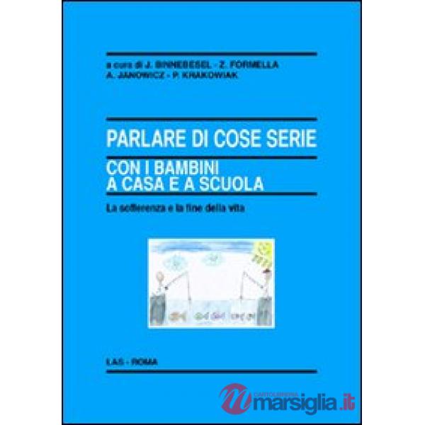 Parlare di cose serie con i bambini a casa e a scuola. La sofferenza e la fine della vita