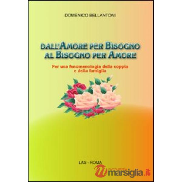 Dall'amore per bisogno al bisogno per amore. Per una fenomenologia della coppia e della famiglia