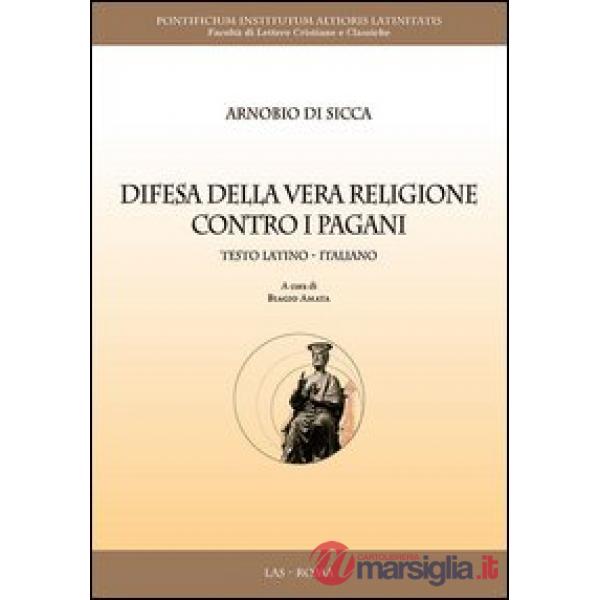 Difesa della vera religione contro i pagani. Testo latino a fronte