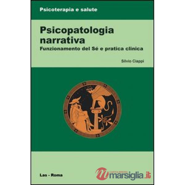 Psicopatologia narrativa. Funzionamento del Sé e pratica clinica