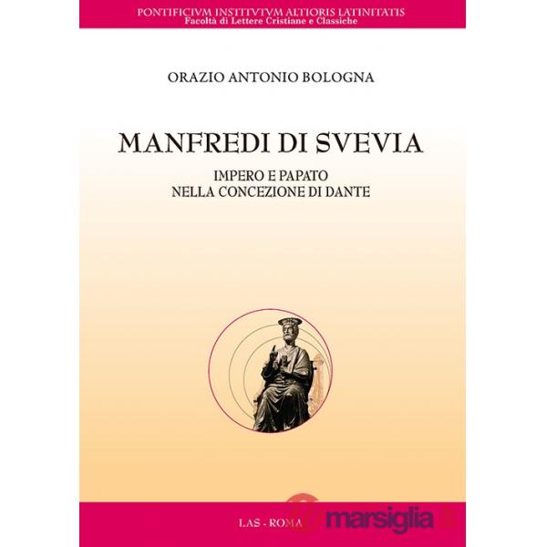 Manfredi di Svevia. Impero e papato nella concezione di Dante