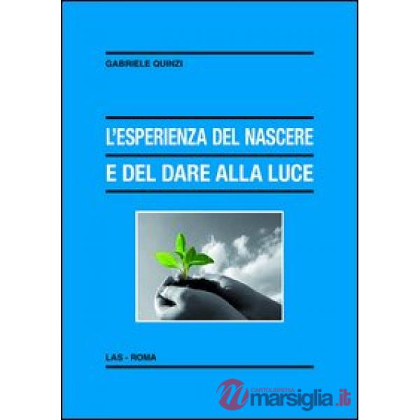 Esperienza del nascere e del dare alla luce. Appunti pedagogico-educativi in un orizzonte di fede (L')