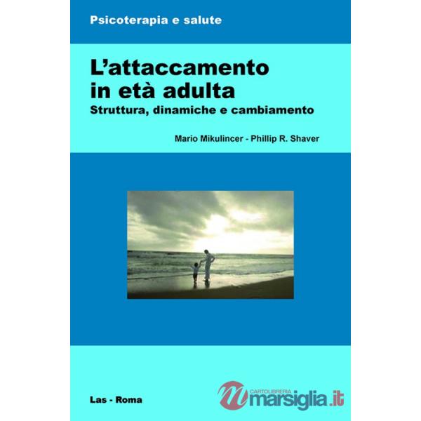 Attaccamento in età adulta. Struttura, dinamiche e cambiamento (L')