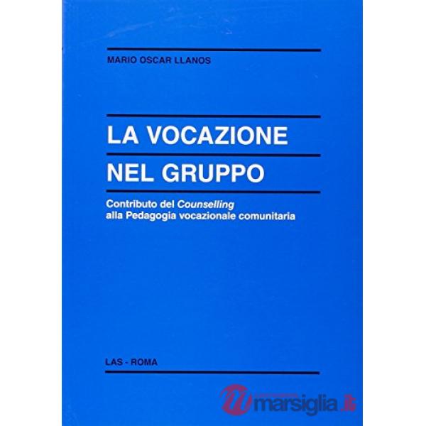 Vocazione nel gruppo. Contributo del counselling alla pedagogia vocazionale comunitaria (La)