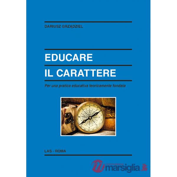 Educare il carattere. Per una pratica educativa teoricamente fondata