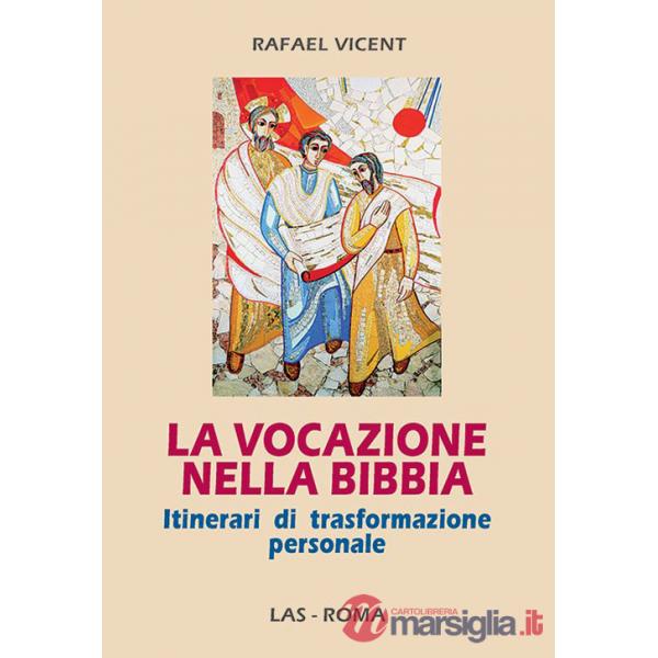 Vocazione nella Bibbia. Itinerari di trasformazione personale (La)