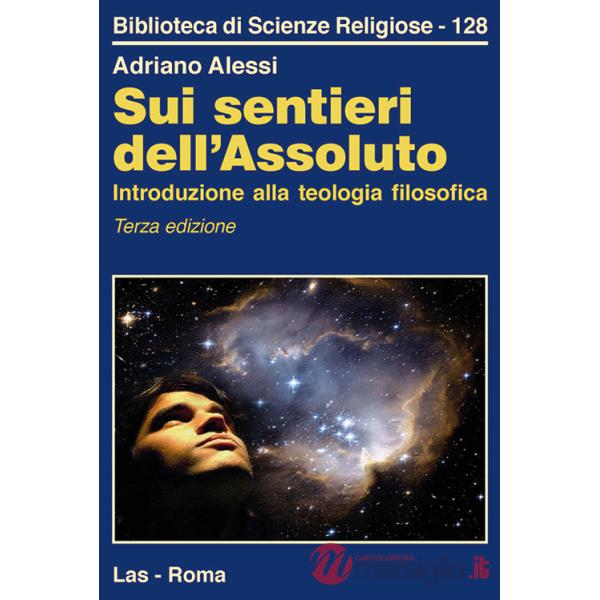 Sui sentieri dell'assoluto. Introduzione alla teologia filosofica