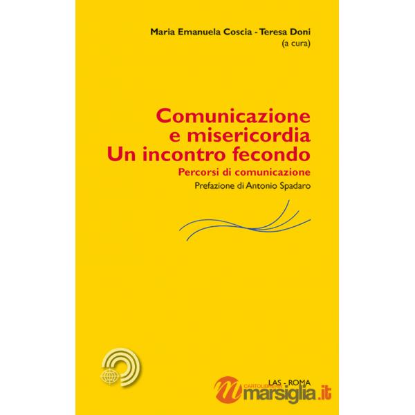 Comunicazione e misericordia. Un incontro fecondo. Percorsi di comunicazione