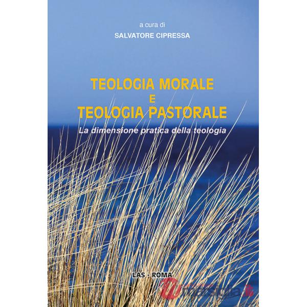 Teologia morale e teologia pastorale. La dimensione pratica della teologia