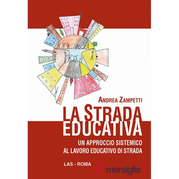 Strada educativa. Un approccio sistemico al lavoro educativo di strada (La)