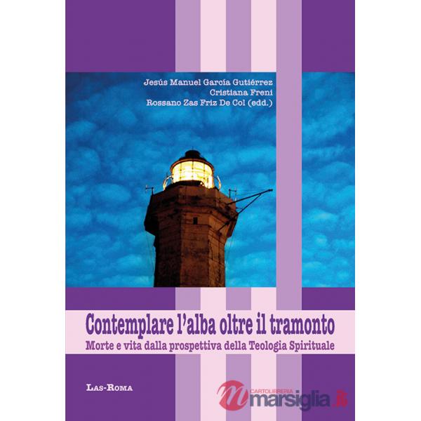 Contemplare l'alba oltre il tramonto. Morte e vita dalla prospettiva della teologia spirituale