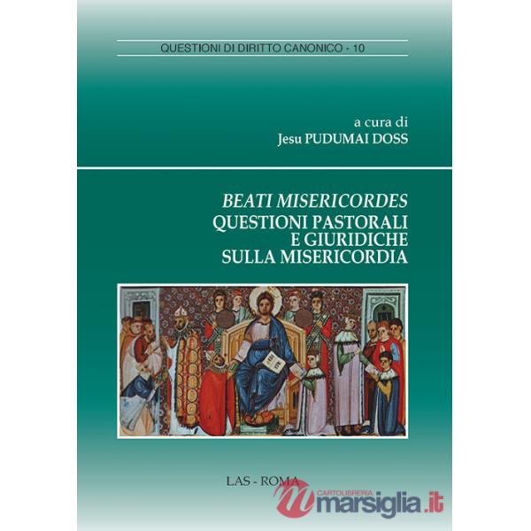 Beati misericordes. Questioni pastorali e giuridiche sulla misericordia