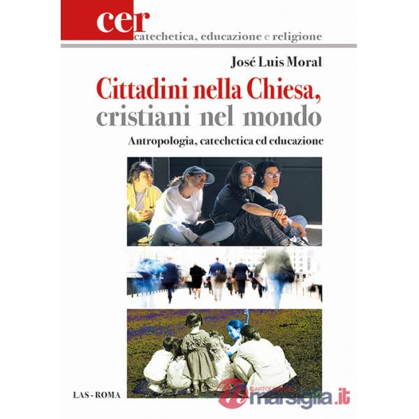 Cittadini nella Chiesa, cristiani nel mondo. Antropologia, catechetica ed educazione