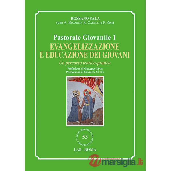 Evangelizzazione e educazione dei giovani. Un percorso teorico-pratico. Pastorale giovanile. Vol. 1